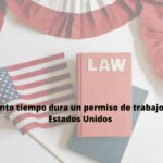 Cuánto tiempo dura un permiso de trabajo en Estados Unidos: Información actualizada